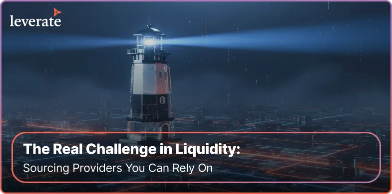 A lighthouse emits a bright beam over a dark, grid-like landscape with the text: “The Real Challenge in Liquidity: Sourcing Providers You Can Rely On.” Leverate logo appears in the top left corner.