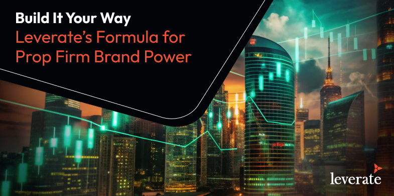 Build It Your Way: Leverate’s Formula for Prop trading Firms with Power 1 Prop trading firm