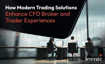 How Modern Trading Solutions Enhance CFD Broker and Trader Experiences