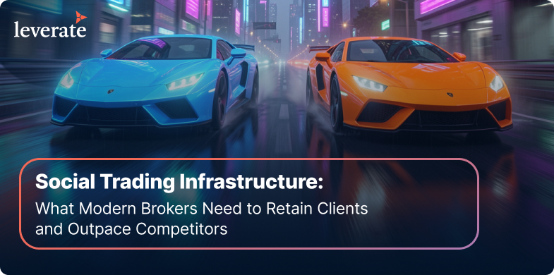 Two sports cars, one blue and one orange, race through a neon-lit city street. Text overlay promotes social trading infrastructure for brokers. Leverate logo is visible in the top left corner.