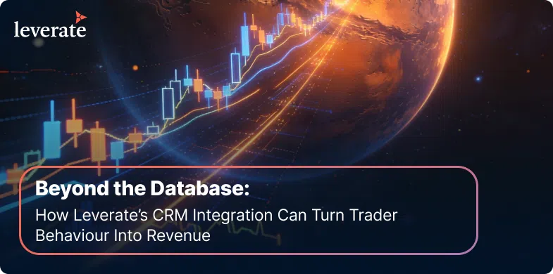 A digital graphic features upward-trending financial charts over a glowing globe, with text about Leverate’s CRM integration and seamless Metatrader 5 setup, turning trader behavior into revenue.