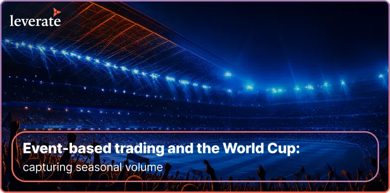 Crowd cheering in a brightly lit stadium at night with text overlay: “Event-based trading and the World Cup: capturing seasonal volume with stablecoin payments.” Leverate logo in the corner.